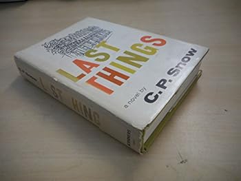 Last Things / By C. P. Snow