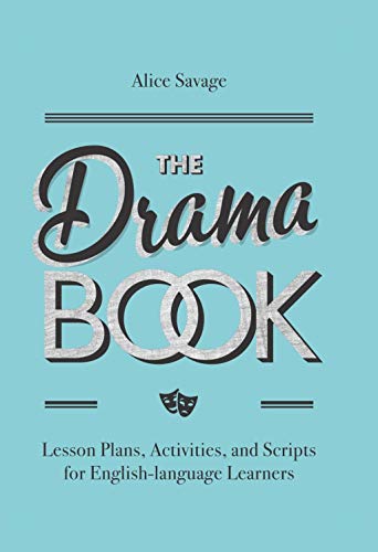 The Drama Book: Lesson Plans, Activities, and Scripts for English-Language Learners (Teacher Tools) Gratuit