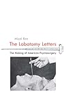 The Lobotomy Letters: The Making of American Psychosurgery (Rochester Studies in Medical History Book 25) (English Edition)