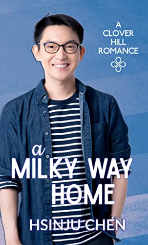 A Milky Way Home (Clover Hill Romance Book 6) by [Hsinju Chen]