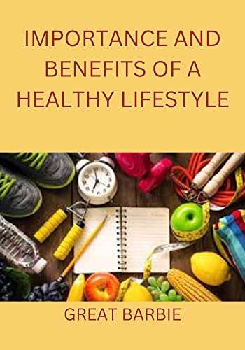 Importance and benefits of a healthy lifestyle (LARGE PRINT): Guide to ...