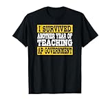 Funny I Survived Another Year Of Teaching AP Government T-Shirt