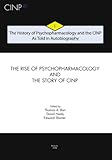 The History of Psychopharmacology and the CINP, As Told in Autobiography: The rise of Psychopharmacology and the story of CINP