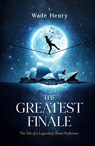 THE GREATEST FINALE: The Tale of a Legendary Street Performer