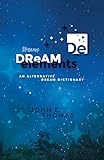 Dream Elements: An Alternative Dream Dictionary (English Edition)
