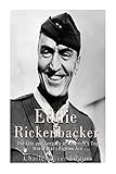 Eddie Rickenbacker: The Life and Legacy of America\'s Top World War I Fighter Ace