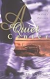 Quiet Center, A: A Woman's Guide to Resting in God's Presence