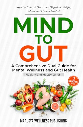 Mind To Gut: A Comprehensive Dual Guide For Mental Wellness And Gut Health