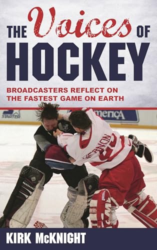 The Voices of Hockey: Broadcasters Reflect on the Fastest Game on Earth