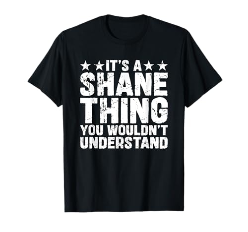 It's A SHANE Thing You Wouldn't Understand Names Birthday T-Shirt