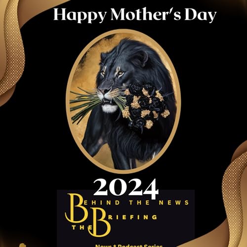S8:E4 Happy Mother's Day From Behind The News: The Briefing