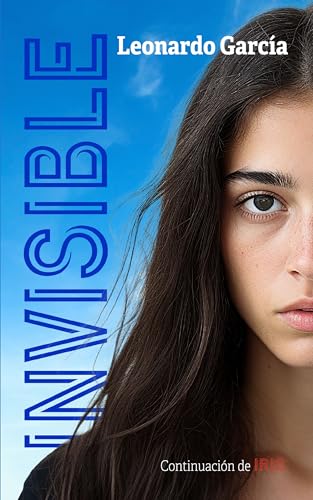 Invisible (Saga Iris nº 2) (Spanish Edition)