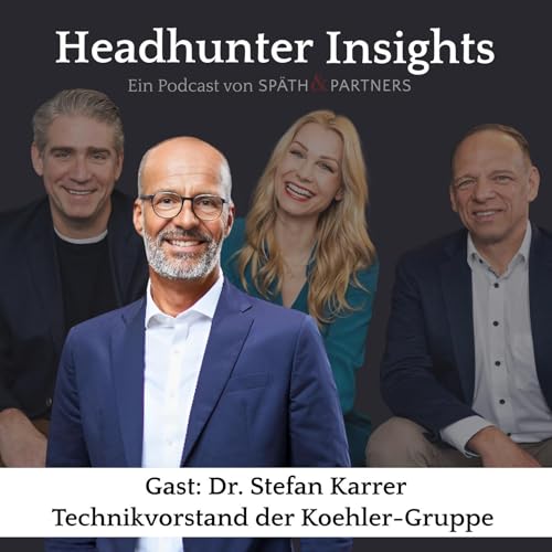 #22 &bdquo;Menschen folgen keinem Titel, sondern deiner Haltung" - Im Gespr&auml;ch mit Dr. Stefan Karrer, Technikvorstand Koehler