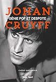  Johan Cruyff, génie pop et despote (French Edition)