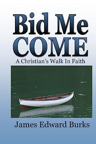 Bid Me Come: A Christian's Walk In Faith 1976490545 Book Cover