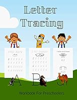 Letter Tracing Workbook For Preschoolers: Capital & Lowercase Letter Tracing and Word Writing Practice for Kids Ages 3-6 B08DSX8SZW Book Cover
