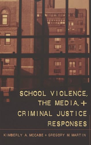 School Violence the Media and Criminal Justice Responses - Kimberly A McCabe Gregory M Martin Kartoniert (TB)