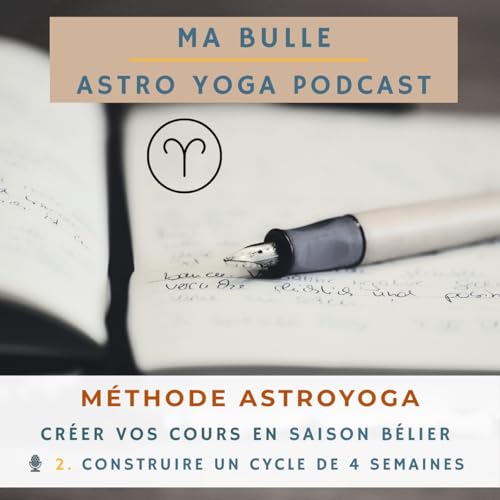 212. Cr&eacute;er ses cours de yoga en saison B&eacute;lier : construire un cycle de 4 semaines