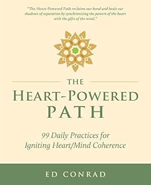 The Heart-Powered Path: 99 Daily Practices for Igniting Heart/Mind Coherence
