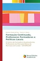 Formacao Continuada, Professores Formadores E Politicas Locais 3639753062 Book Cover