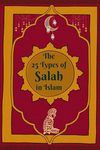The 25 Types of Salah in Islam: How and When to Perform All Types of Islamic Prayers