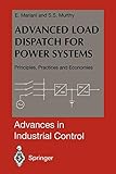 Advanced Load Dispatch for Power Systems: Principles, Practices and Economies (Advances in Industrial Control)