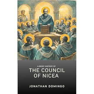 A Brief History of the Council of Nicaea Audiobook By Jonathan Domingo cover art