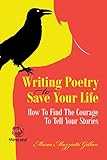 Writing Poetry to Save Your Life: How To Find The Courage To Tell Your Stories (MiroLand Book 1)