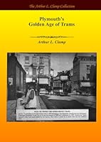Plymouth's Golden Age of Trams (The Arthur L Clamp Collection) 1918277427 Book Cover