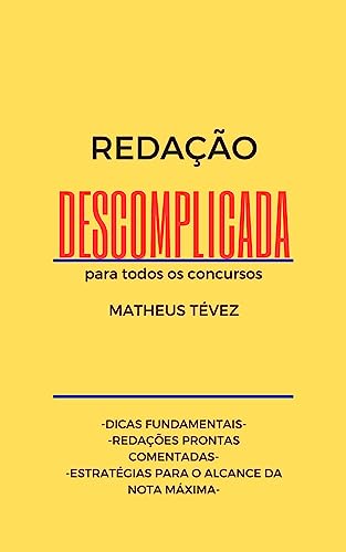 REDAÇÃO DESCOMPLICADA: para todos os concursos (REDAÇÃO PARA O ENEM E PARA CONCURSOS)