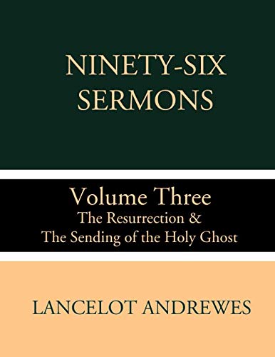 Ninety-Six Sermons: Volume Three: The Resurrect... 1731045824 Book Cover