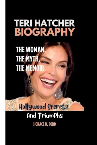 Bild: TERI HATCHER BIOGRAPHY: THE WOMAN, THE MYTH, THE MEMOIR + Hollywood Secrets And Triumphs f�r 14,56 EUR bei amazon.de