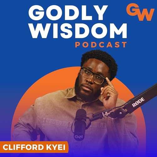 Godly Wisdom Podcast Podcast Por Clifford Kyei arte de portada