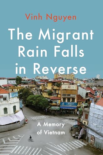 Cover of The Migrant Rain Falls in Reverse: A Memory of Vietnam