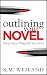 Outlining Your Novel: Map Your Way to Success (Helping Writers Become Authors Book 1)