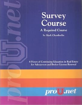 Survey Course, a Required Course: 6 Hours of Continuing Education in Real Estate for Salesperson and Broker License Renewal (Agency, Ethics, Fair Housing & Trust Fund Handling)