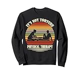 Photo Gallery it’s not torture it’s physical therapy funny felpa Photo Gallery it’s not torture it’s physical therapy funny felpa