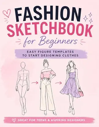 Fashion Sketchbook for Beginners: 200+ Figure Templates to Design Clothes with Confidence