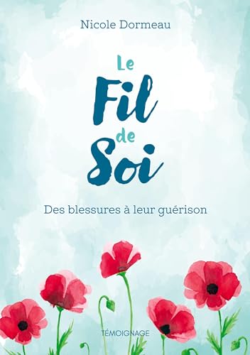 Le fil de soi: Des blessures à leur guérison