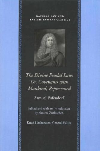 The Divine Feudal Law: Or, Covenants with Mankind, Represented (Natural Law and Enlightenment Classics)