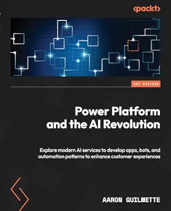 Power Platform and the AI Revolution: Modern AI Services for App Development, Bots, and Automation