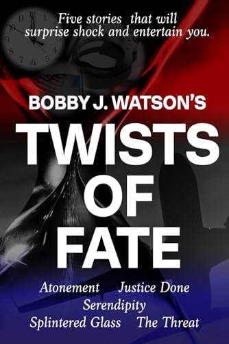 TWISTS OF FATE: Five stories that will surprise shock and entertain you.