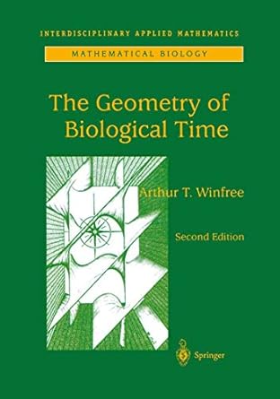 The Geometry of Biological Time (Interdisciplinary Applied Mathematics, 12)