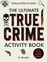 The Ultimate True Crime Activity Book: 100 puzzles. Serial Killers Coloring Pages, Word Search, Crosswords, Trivia, Mazes, Word Scramble and much more! (gifts for women who have everything) 9695492738 Book Cover