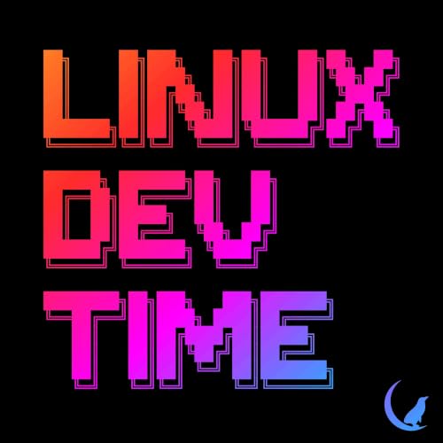 Linux Dev Time &ndash; Episode 153