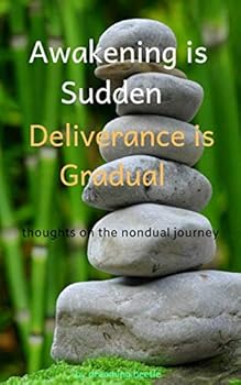 Paperback Awakening is Sudden, Deliverance is Gradual: Thoughts on the Nondual Jorney Book