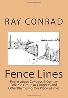 Fence Lines: Poems about Cowboys & Country Folk, Kid Groups & Congress, and Other Rhymes for Our Place & Times 096638671X Book Cover
