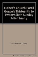 Luther's Church Postil Gospels Thirteenth to Twenty Sixth Sunday After Trinity B001R66VP4 Book Cover