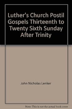 Luther's Church Postil Gospels Thirteenth to Twenty Sixth Sunday After Trinity
