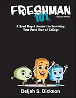 Freshman 101: A Roadmap and Journal to Surviving Your First Year of College 0976608200 Book Cover